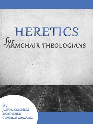 cover image of Heretics for Armchair Theologians